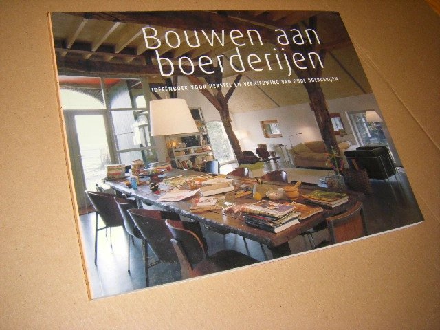 Harruh Nijhuis - Bouwen aan boerderijen ideeënboek voor herstel en vernieuwing van oude boerderijen