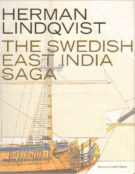 Lindqvist , Herman - The Swedish East India Saga ,  1st English edition, translated by Roger Tanner. 144 PP with 78 b/w and colour illustrations. Pictorial boards. Zeer goede staat/ Fine. 23.8 x 19.5. (ISBN: 9185023043)