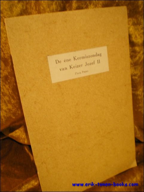 PRIMS, Floris; - DE ENE KERMISZONDAG VAN KEIZER JOZEF II,