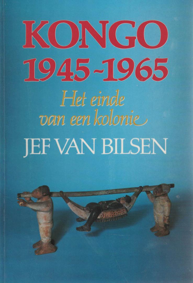 Bilsen, Jef van - Kongo 1945-1965 - Het einde van een kolonie