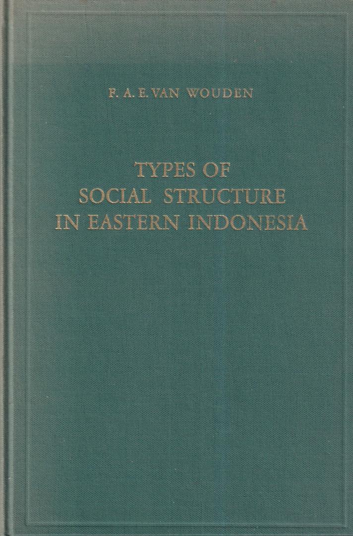 Wouden, F.A.E. van - Types of Social Structure in Eastern Indonesia