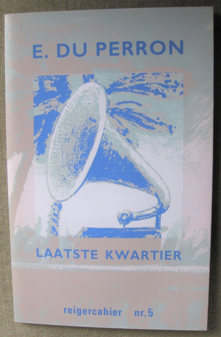 Perron, E. du - Laatste kwartier  -  reigercahier nr. 5