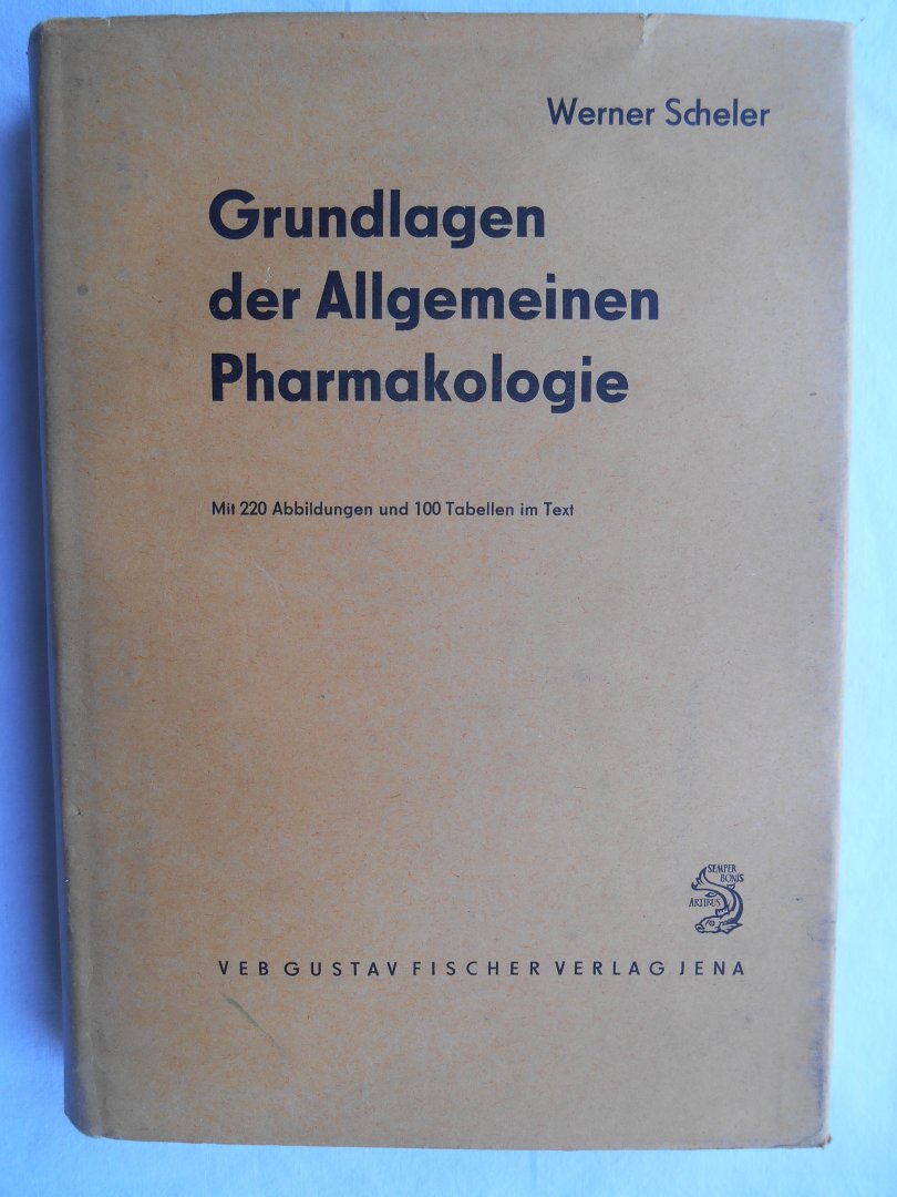 Scheler, Werner - Grundlagen der allgemeinen Pharmakologie