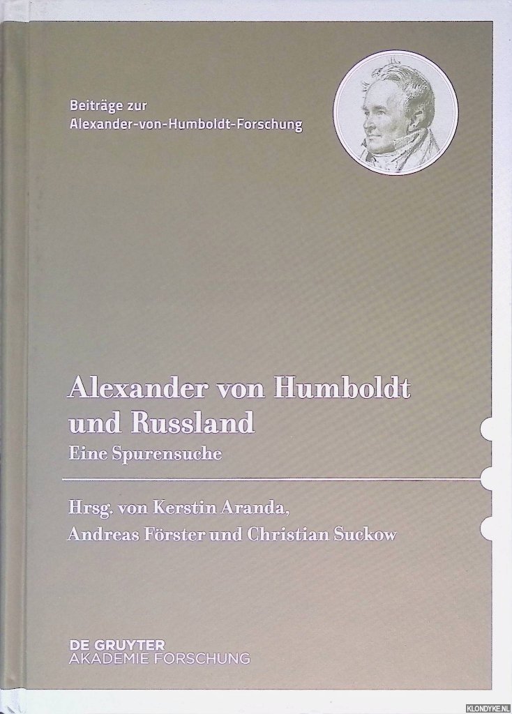 Aranda, Kerstin & Andreas Förscher & Christian Suckow (editors) - Alexander von Humboldt und Russland: Eine Spurensuche
