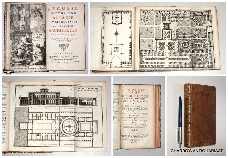 FELIBIEN DES AVAUX, [JEAN-FRANCOIS], - Recueil historique de la vie et des ouvrages des plus celebres architectes. (Bound with:) Les plans et les descriptions de deux des plus belles maisons de campagne de Pline le Consul [Le Laurentin & La Maison de Toscane], avec des remarques su...