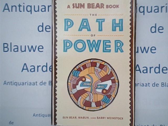 Sun Bear, Wabun and  Barry Weinstock - SUN BEAR, THE PATH OF POWER