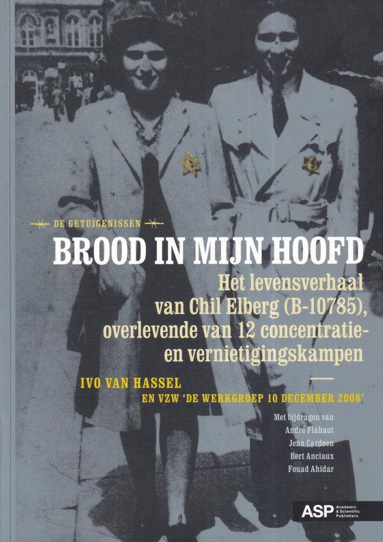 Hassel, Ivo van - Brood in mijn hoofd: het levensverhaal van Chil Elberg (B-10785), overlevende van 12 concentratie- en vernietigingskampen