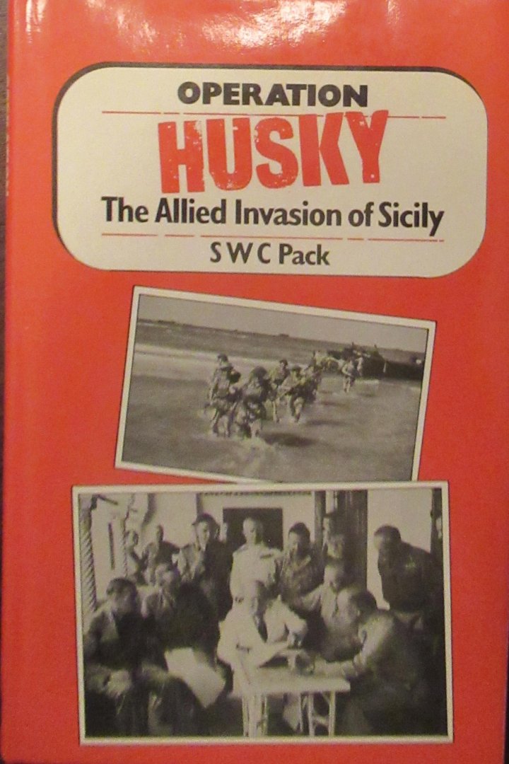 Pack, S.W.C. - Operation Husky. the Allied Invasion of Sicily