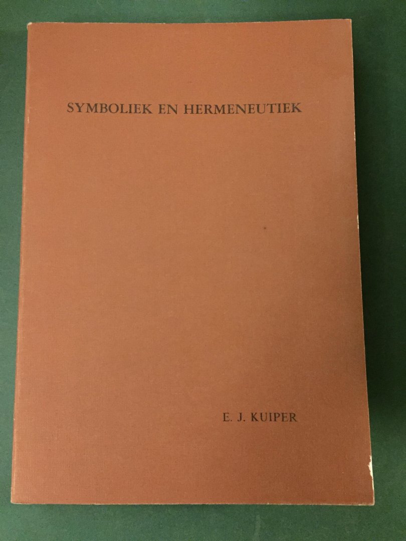 Kuiper, E.J. - Symboliek en hermeneutiek - Beschouwingen over expressie en mededeling in de theologie van Paul Tillich