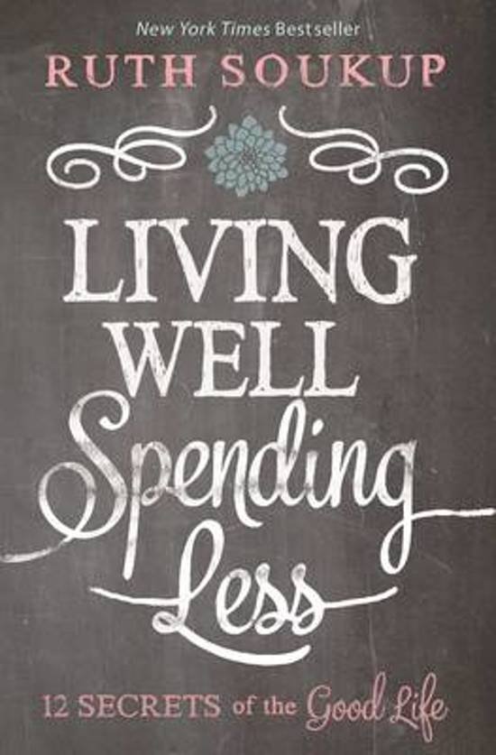 Soukup, Ruth - Living Well, Spending Less     12 Secrets of the Good Life