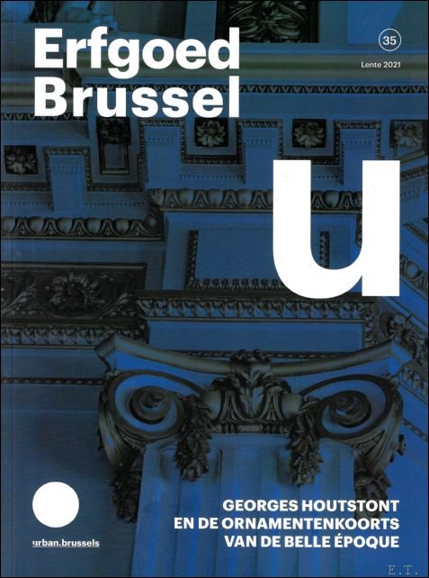 Coll. - Erfgoed Brussel : Georges Houtstont en de ornamentenkoorts van de belle  poque