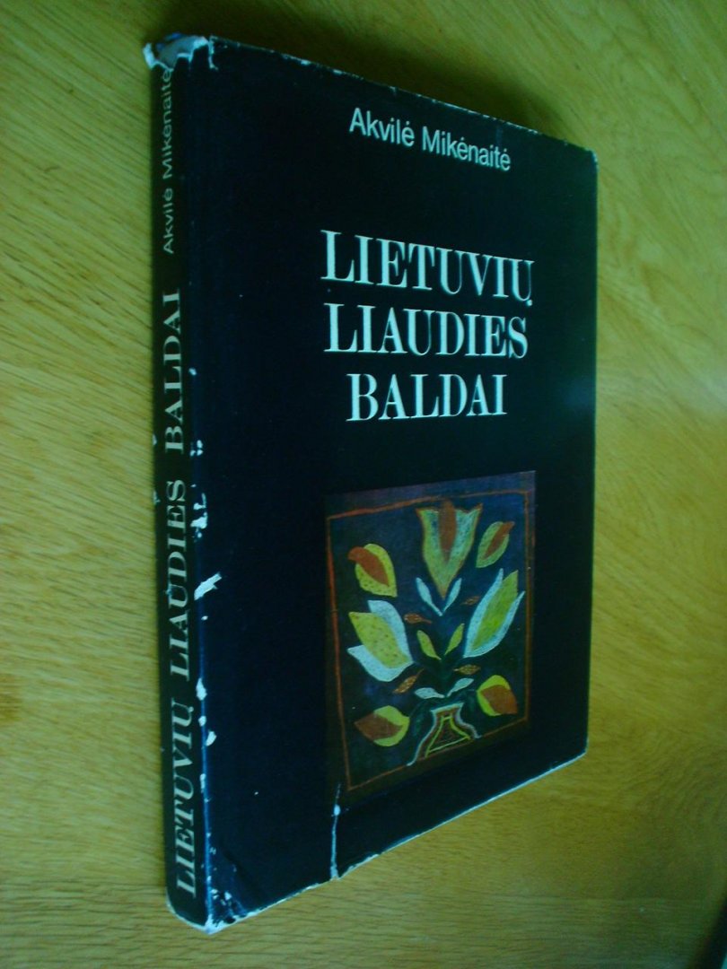Akvile Mikenaite - LIETUVIU LIAUDIES BALDAI.