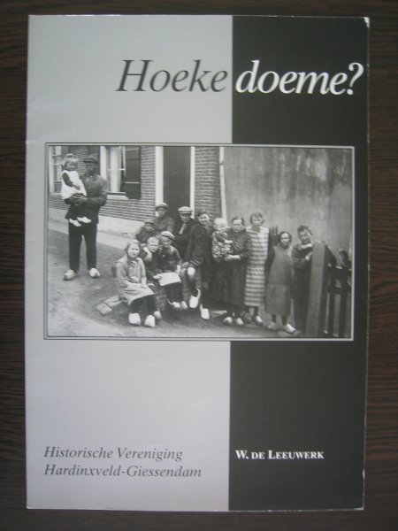 Leeuwerik, W. de - Hoeke doeme? : Onder ons gezeed, anderand klaaingoed uit de taoltuin van Giessendam en Beneeje-Haarefeld