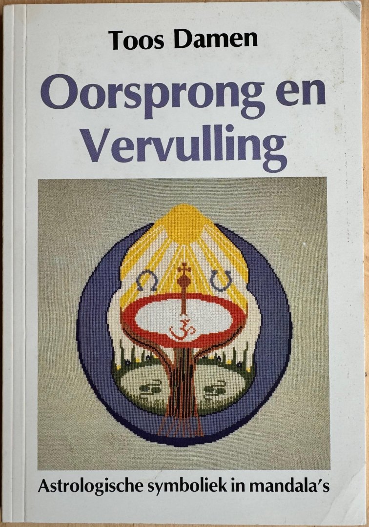 Damen, Toos - OORSPRONG EN VERVULLING.  Astrologische symboliek in mandala’s