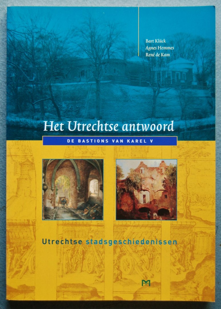 Kluck, B. / Hemmes, A. / Kam, R. de - Het Utrechtse antwoord / De Bastions van Karel V