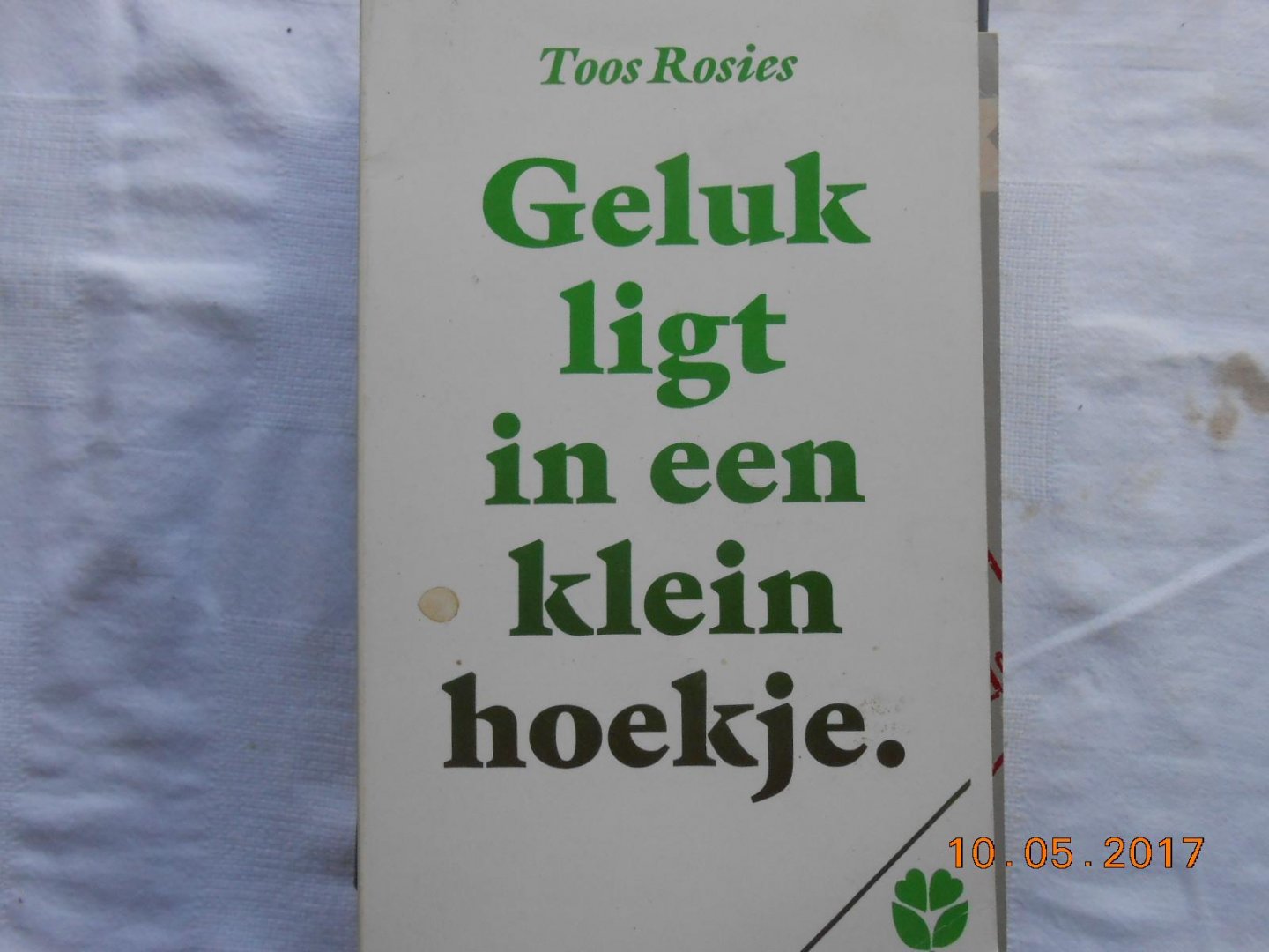 Rosies, T. - Geluk ligt in een klein hoekje. / druk 1