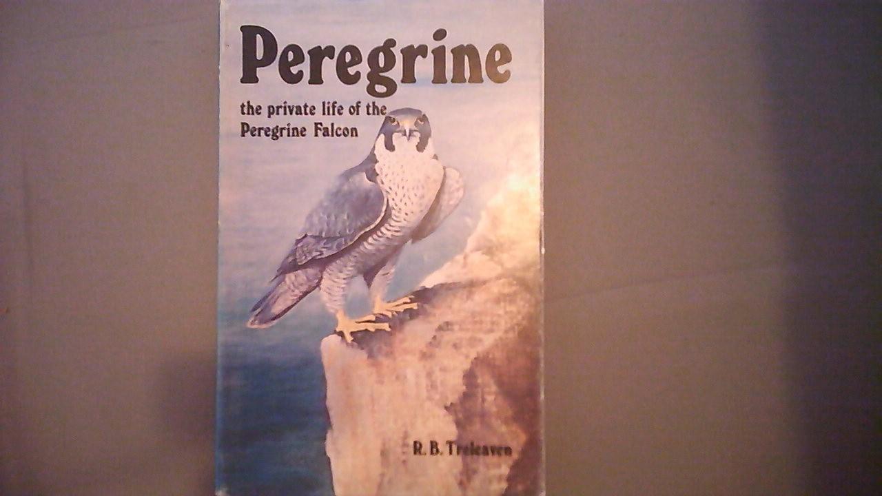 R B Treleaven - Peregrine The Private Life of the Peregrine Falcon