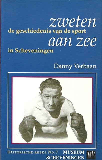 VERBAAN, DANNY - Zweten aan Zee -De geschiedenis van de sport in Scheveningen
