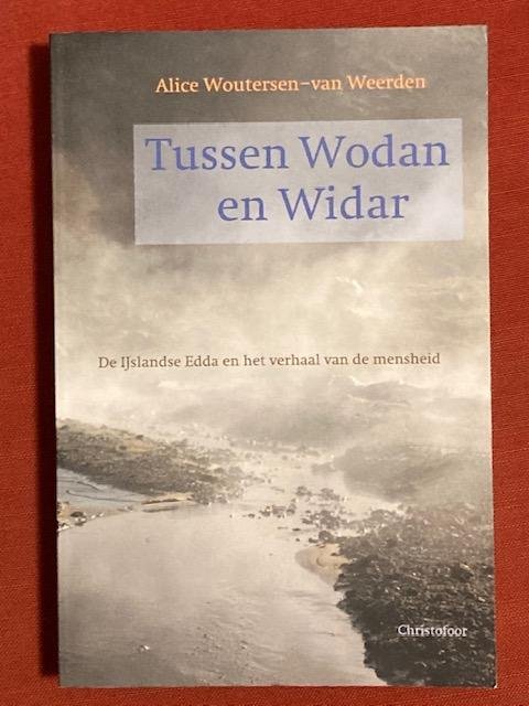 Woutersen-van Weerden, A. - Tussen Wodan en Widar : de IJslandse Edda en het verhaal van de mensheid