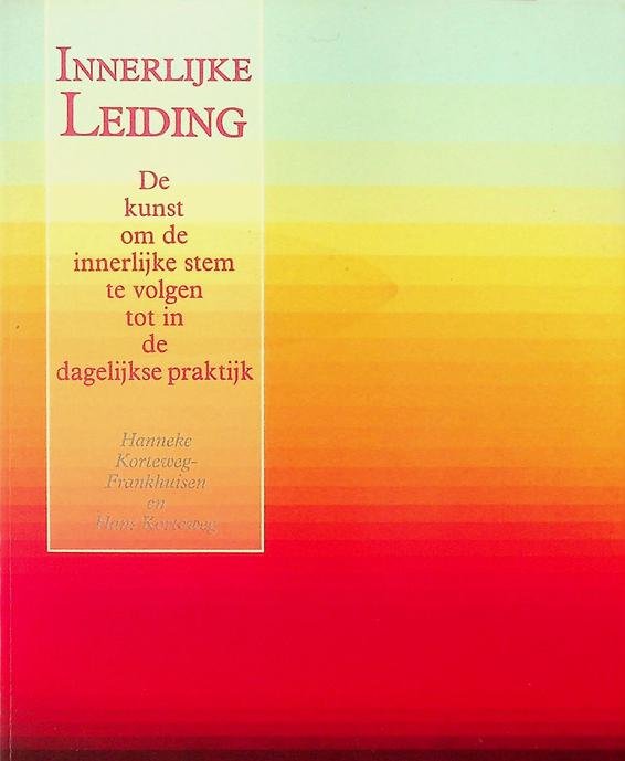 Korteweg-Frankhaus, Hanneke / Korteweg, Hans - Innerlijke leiding. De kunst om de innerlijke stem te volgen tot in de dagelijkse praktijk