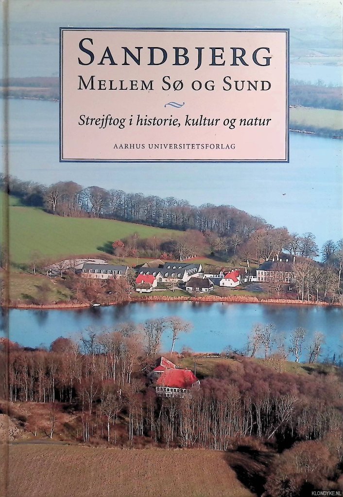Rasmussen, Søren (editor) - Sandbjerg Mellem Sø og Sund: Strejftog i historie, kultur og natur