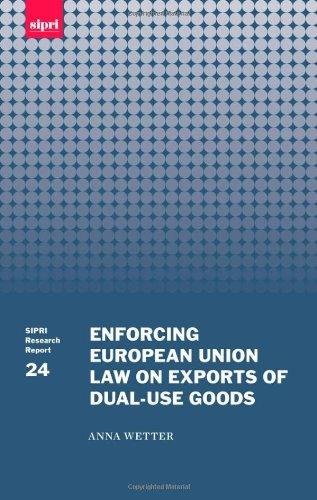 Wetter, Anna - Enforcing European Union Law on Exports of Dual-use Goods (Sipri Research Report).
