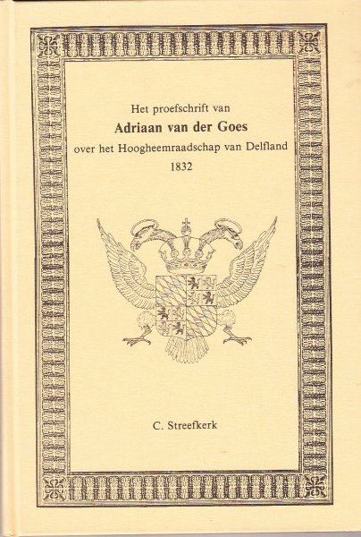 Streefkerk ,C. - Het proefschrift van Adriaan van der Goes over het Hoogheemraadschap van Delfland (1832)