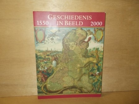 Heijbroek, J.F. ( eindredactie ) - Geschiedenis in beeld 1550-2000