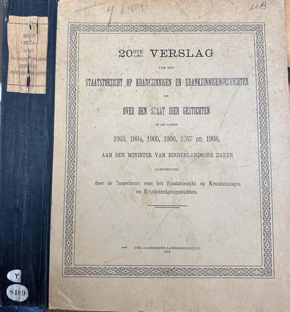  - 20ste Verslag van het Staatstoezicht op Krankzinnigen en Krankzinnigengestichten en over den Staat der Gestichten in de Jaren 1903, 1904, 1905, 1906, 1907 en 1908, aan den Minister van Binnenlandsche Zaken aangeboden door de Inspecteurs voor h...