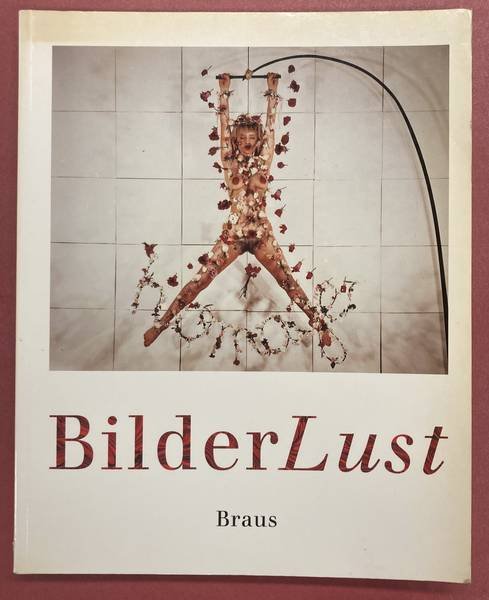 DOMRÖSE, ULRICH (HRSG.). - BilderLust. Erotische Photographien aus der Sammlung Uwe Scheid.