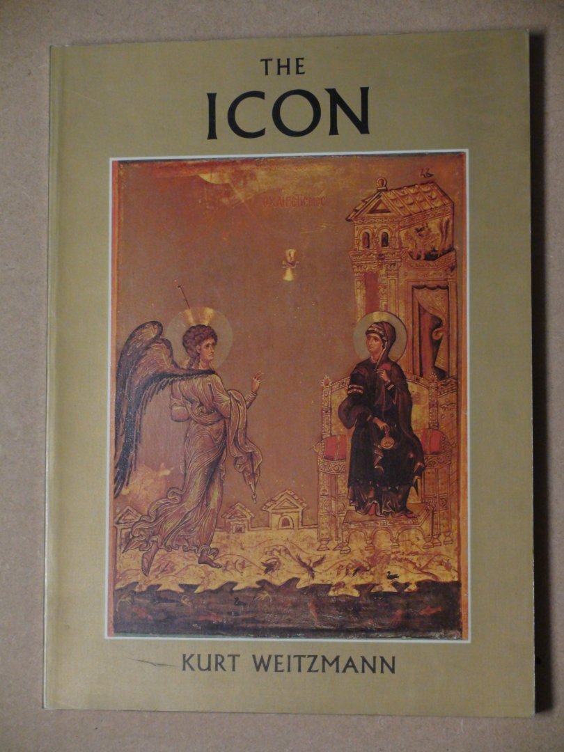 Weitzmann, Kurt - The Icon. Holy Images. Sixth to Fourteenth Century.