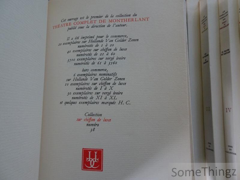 Henry de Montherlant. - Le théatre complet de Montherlant. I Malatesta, II La reine morte, III Fils de personne - Un incompris, IV Le maître de Santiago, V Demain il fera jour - Pasiphaé, V. Celle qu'on prend dans ses bras. [N° 38/40 sur chiffon de luxe.]