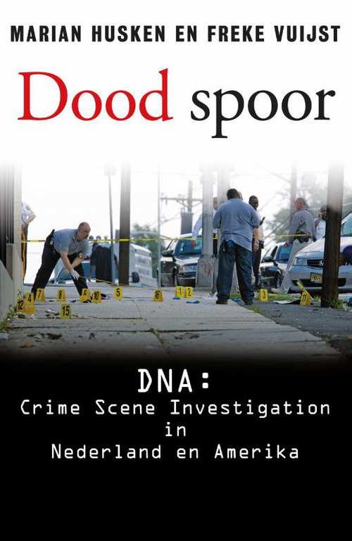 Husken, Marian Vuijst, Freke - Dood spoor, DNA: Crime Scene Investigation in Nederland en Amerika
