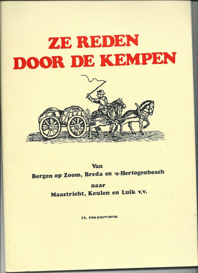 Hezemans, H. - Ze reden door de Kempen, van Bergen op Zoom, Breda en 's Hertogenbosch naar Maastricht, Keulen en Luik v.v.