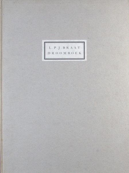 Braat, L.P.J. - Droomboek voor grote kinderen, bestaand uit zeven plus twee dromen gevolgd door enige vreemde verhalen.