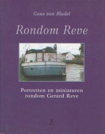 Bladel, Guus van - Rondom Reve. Portretten en miniaturen rondom Gerard Reve.