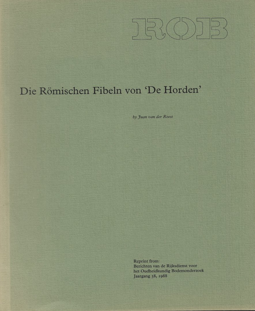 ROEST, JUAN VAN DER - Die Römischen Fibeln von 'De Horden'.