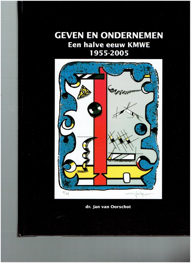 oorschot, jan van - geven en ondernemen een halve eeuw KMWE 1955-2005