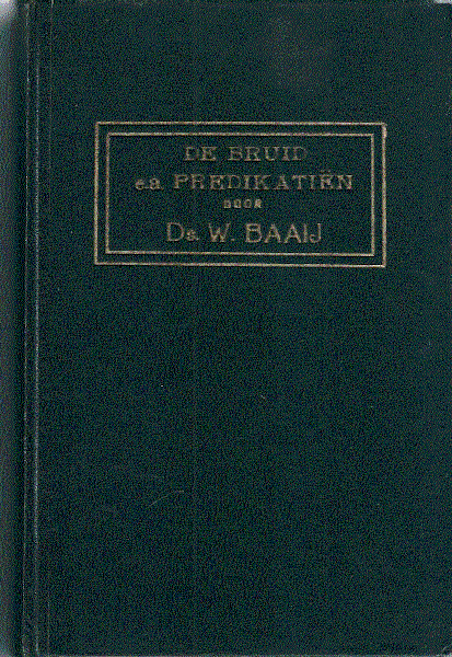 Ds.  W. Baaij - DE  BRUID  e.a. Predikatiën