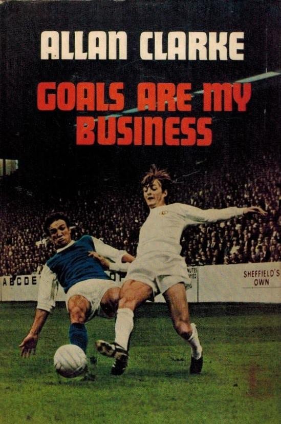 Clarke, Alan - Goals are my business
