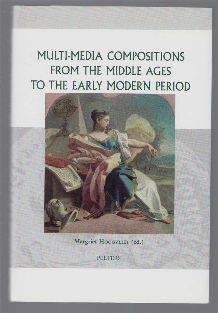 Hoogvliet, Margriet - Multi-media compositions from the Middle Ages to the early modern period