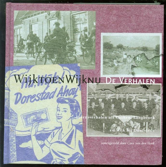 Hoek, Coos van den - WijktoenWijknu : de verhalen : levensverhalen uit Cothen, Langbroek en Wijk bij Duurstede