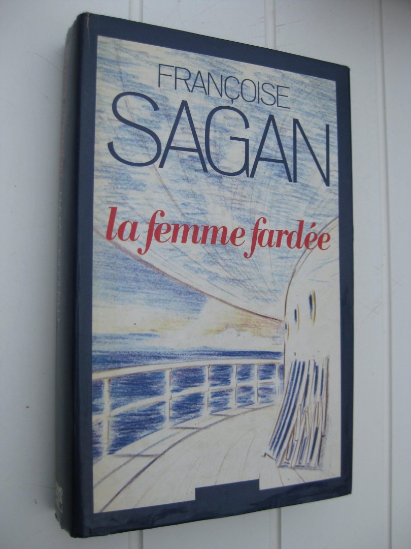 Sagan, Françoise - La femme fardée.