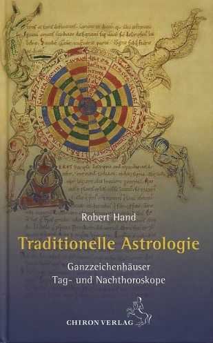 Hand, Robert - Traditionelle Astrologie. Ganzzeichenhäuser. Tag- und Nachthoroskope