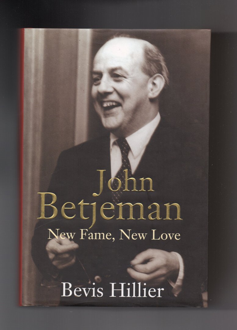 Hillier Bevis - John Betjeman, new Fame, new Love.