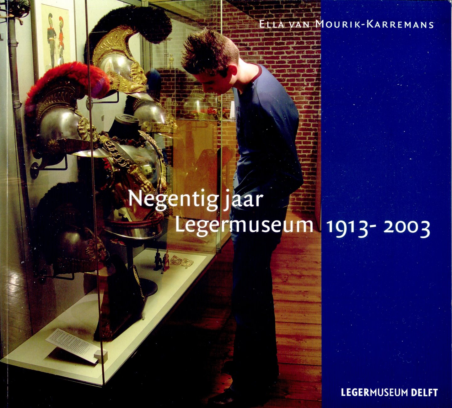 Mourik-Karremans, Ella van - Negentig jaar legermuseum, 1913-2003