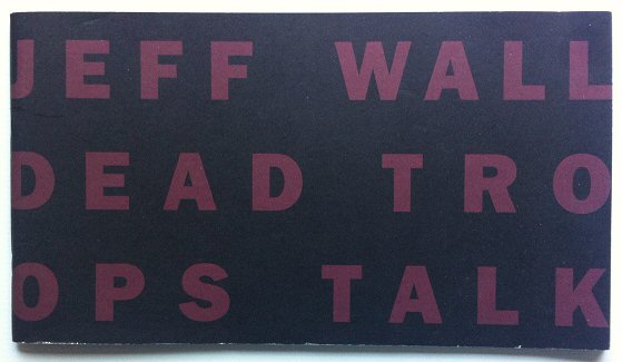 Wittwer, Hans-Peter (ed.) - Jeff Wall. Dead Troops Talk