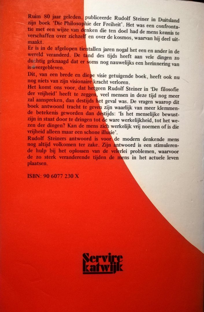 Steiner, Rudolf . [ isbn 9789060772300 ] 4125 - De Filosofie der Vrijheid . ( Grondtrekken van een moderne wereldbeschouwing . ) Resultaat van observaties op zielgebied volgens natuurwetenschappelijke methode . Ruim 80 jaar geleden, publiceerde Rudolf Steiner in Duitsland zijn boek -