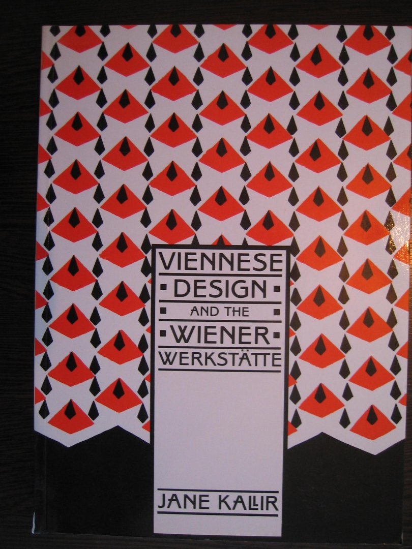 Jane Kallir - Viennese Design and the Wiener Werkstatte.