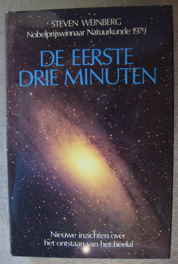 Weinberg, S. - De eerste drie minuten  -  Nieuwe inzichten over het ontstaan van het heelal